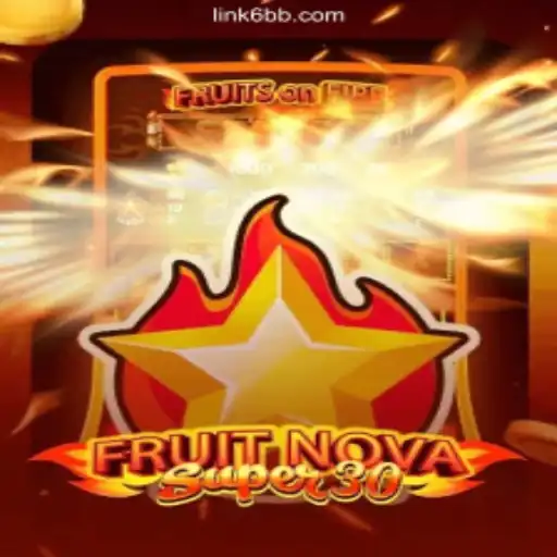 Exploring the Thrills of FruitrNovaSupe30: A Top Choice on 6bb.COM Platform-Oficial Slots Brasil #1